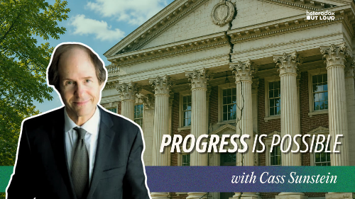 Heterodox Out Loud S2 Episode 46: Cass Sunstein on What's Actually Wrong With the University
